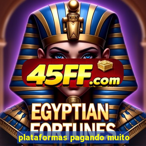 plataformas pagando muito